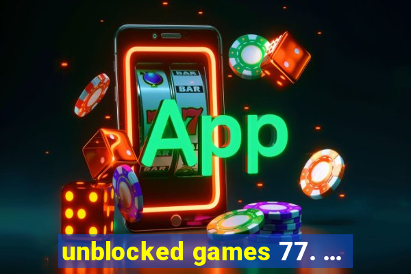 unblocked games 77. ...